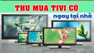 thu mua tivi cũ tại hà nội